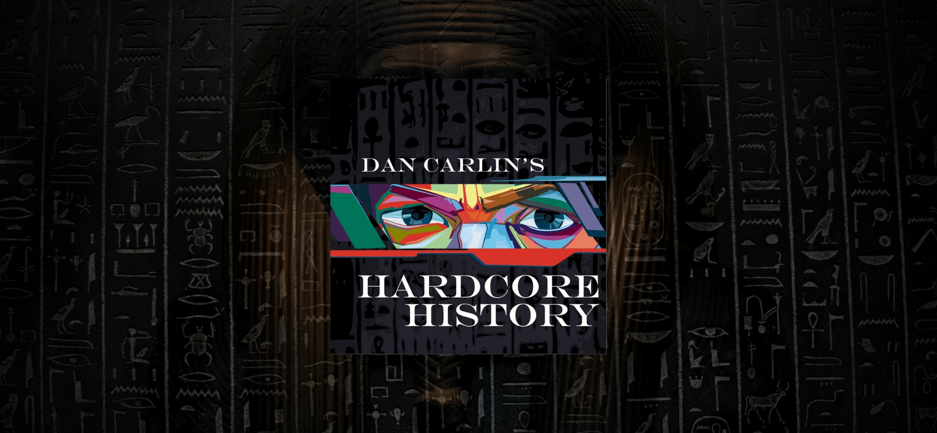 Dan Carlin’s Hardcore History